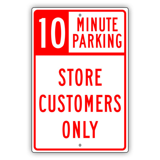 10 Minute Parking Store Customers Only Aluminum Metal Sign