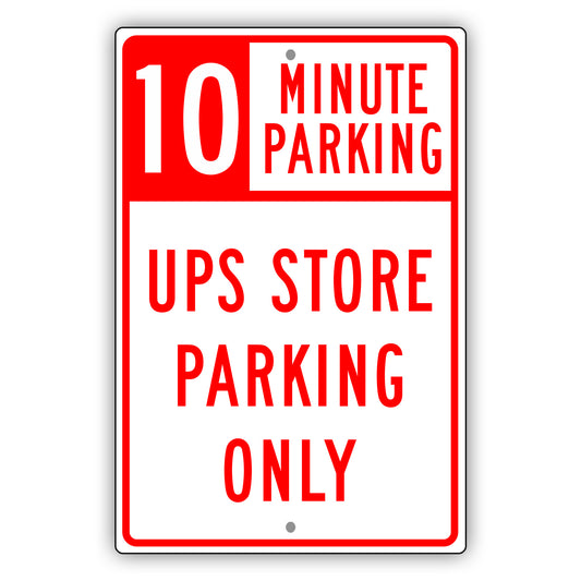 10 Minute Parking UPS Store Parking Only Sign