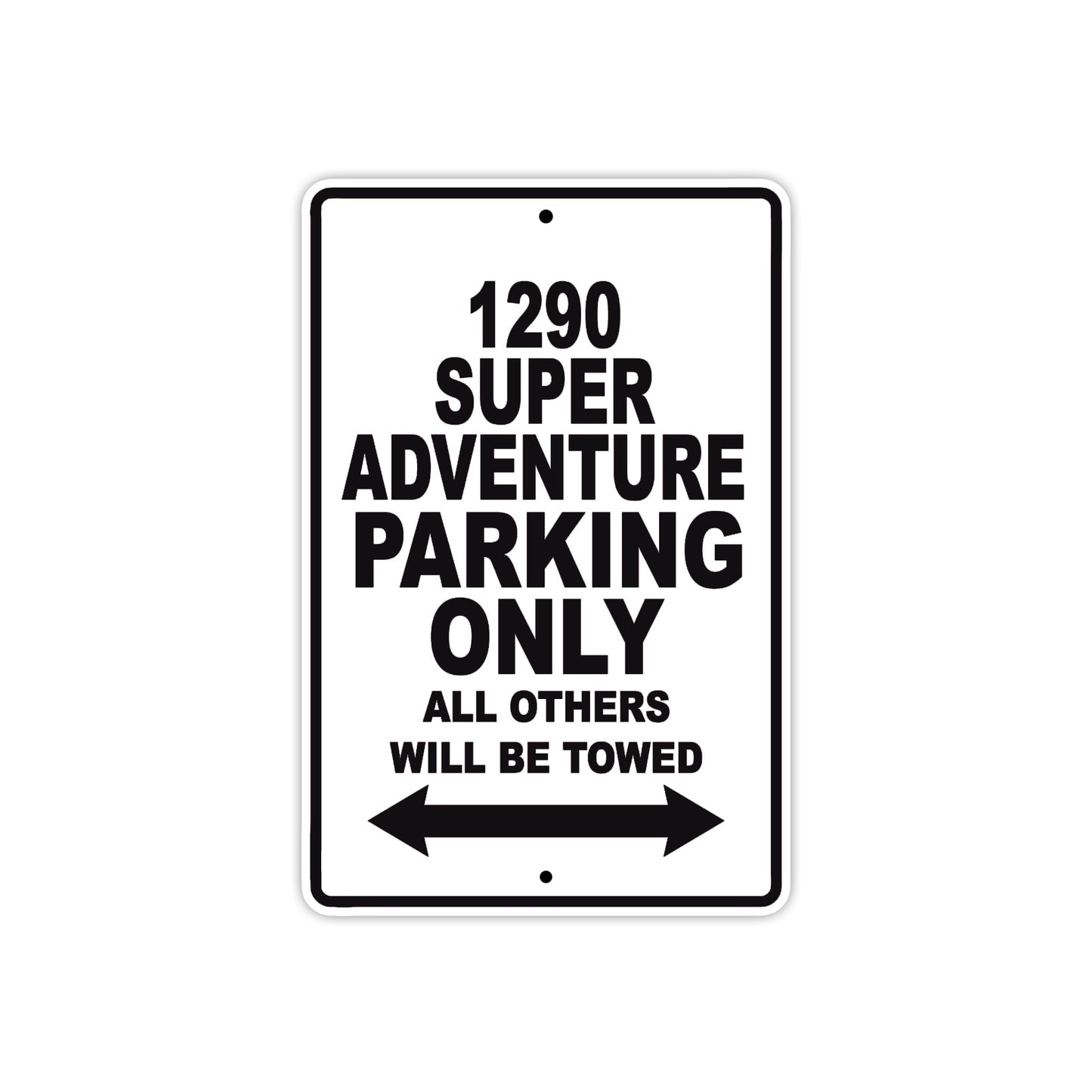 1290 Super Adventure Parking Only All Others Will Be Towed Sign