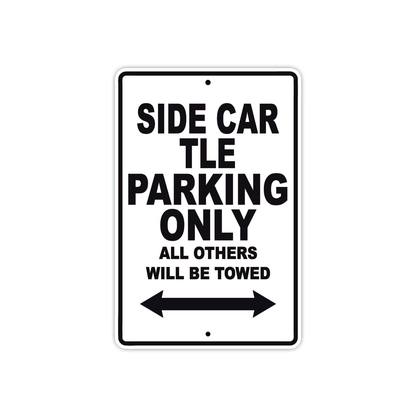Side Car TLE Parking Only All Others Will Be Towed Aluminum Metal Sign