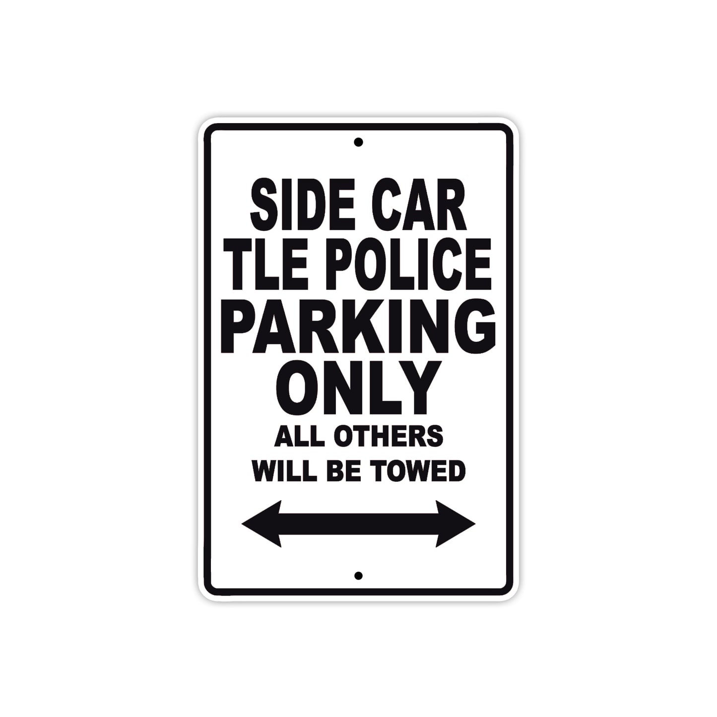 Side Car TLE Police Parking Only All Others Will Be Towed Aluminum Metal Sign