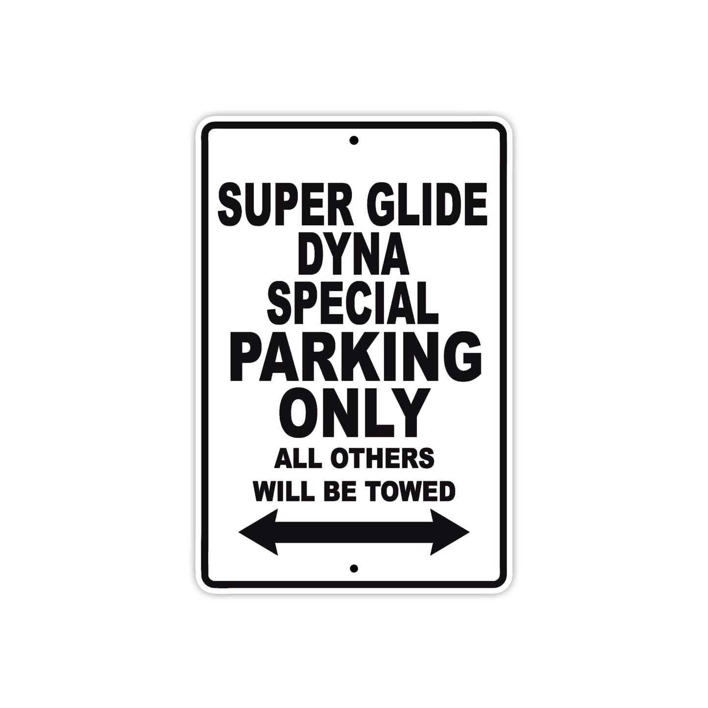 Super Glide Dyna Special Motorcycle Bike Parking Only All Others Will Be Towed Aluminum Metal Sign