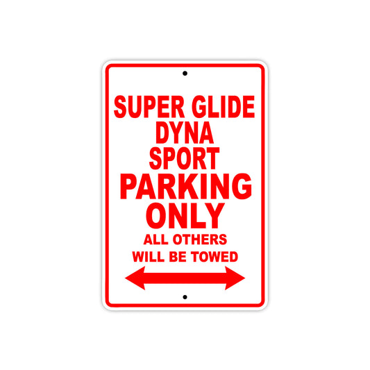 Super Glide Dyna Sport Motorcycle Bike Parking Only All Others Will Be Towed Aluminum Metal Sign