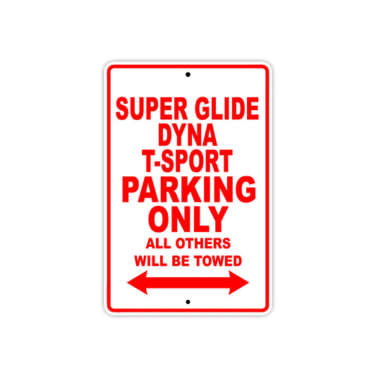 Super Glide Dyna T-Sport Motorcycle Bike Parking Only All Others Will Be Towed Aluminum Metal Sign