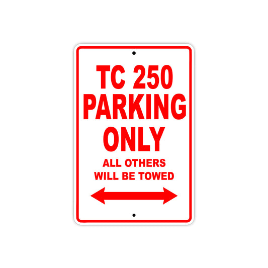 TC 250 Motorcycle Bike Parking Only All Others Will Be Towed Aluminum Metal Sign