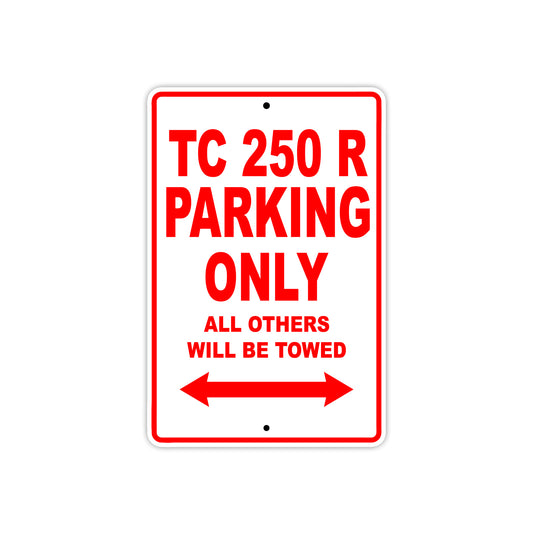 TC 250 R Motorcycle Bike Parking Only All Others Will Be Towed Aluminum Metal Sign