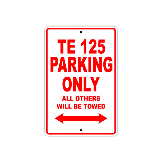 TE 125 Motorcycle Bike Parking Only All Others Will Be Towed Aluminum Metal Sign