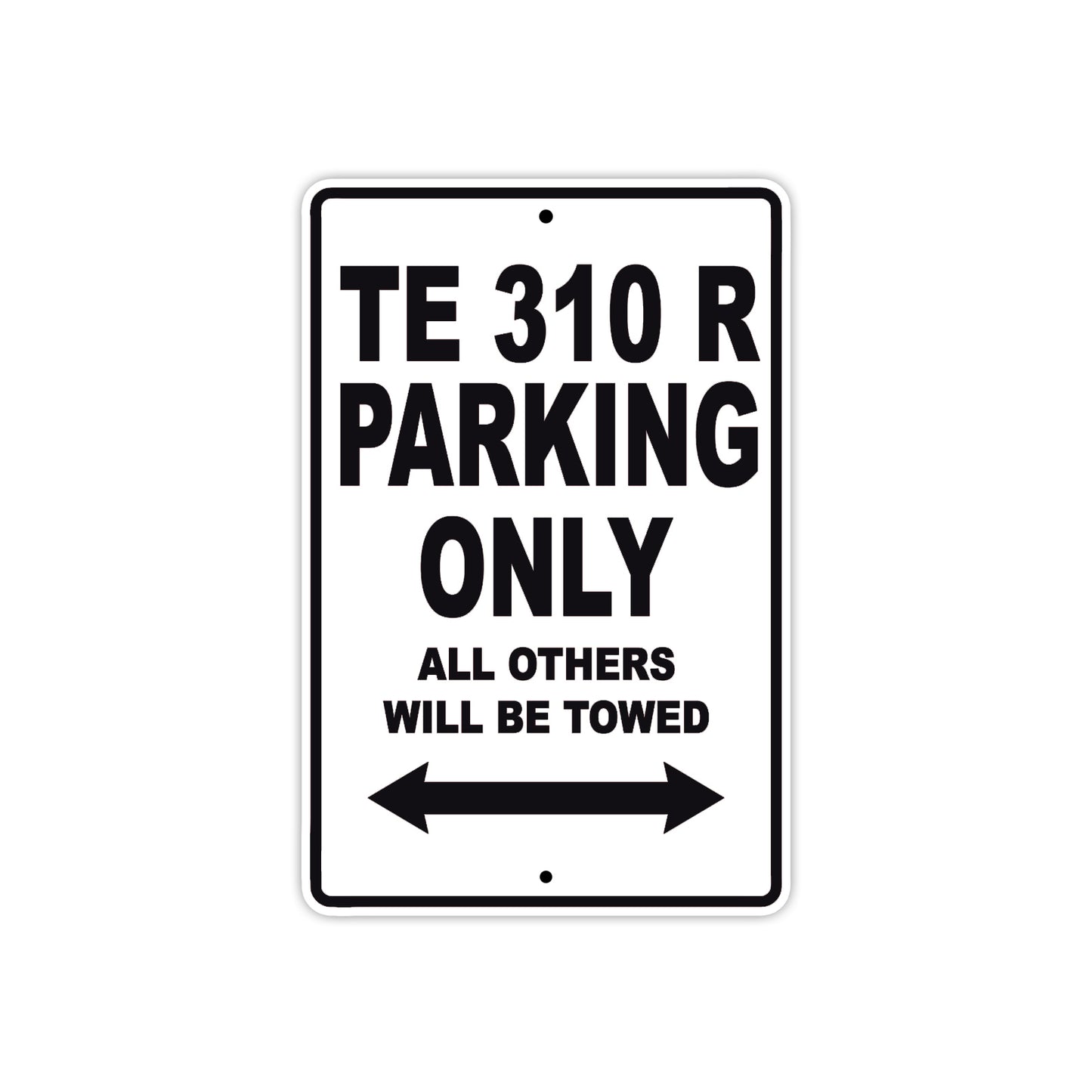 TE 310 R Motorbike Parking Only All Others Will Be Towed Aluminum Metal Sign