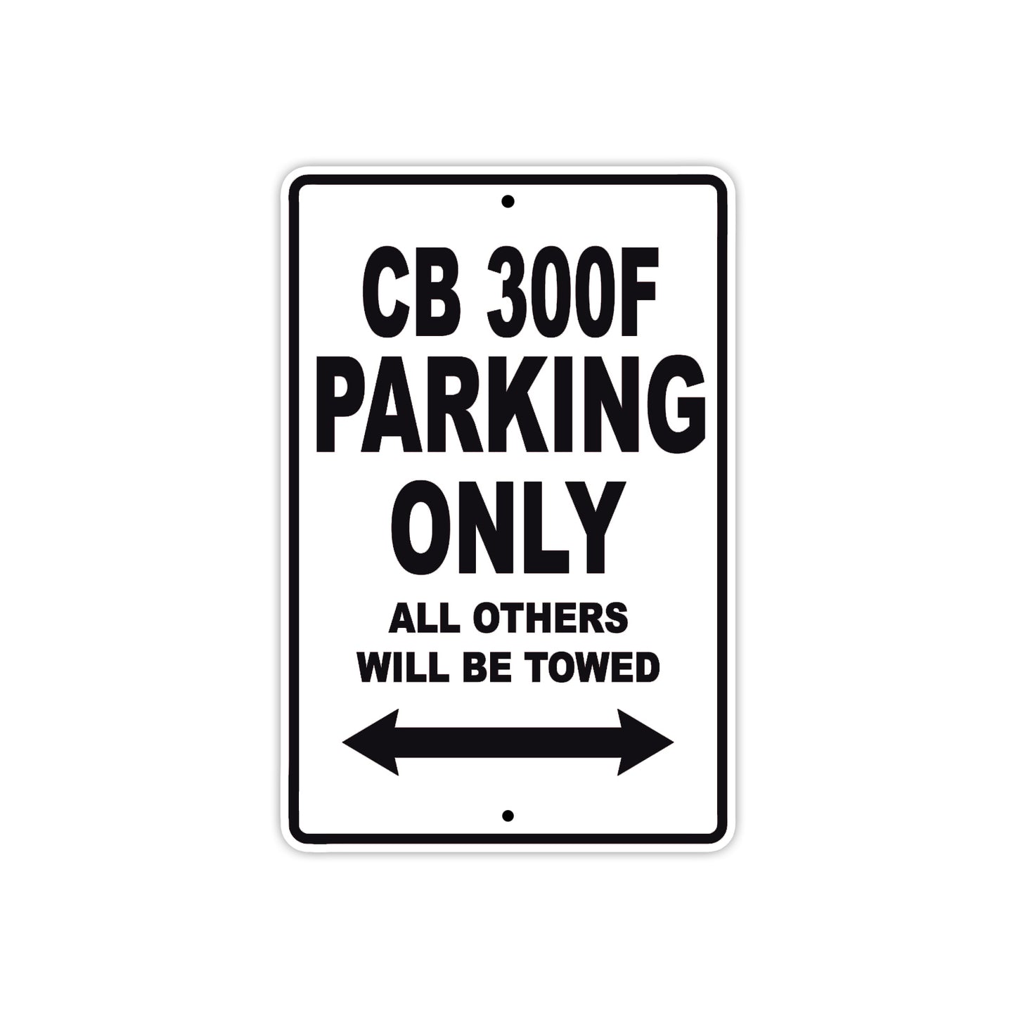 CB 300F Motorbike Parking Only All Others Will Be Towed Aluminum Metal Sign