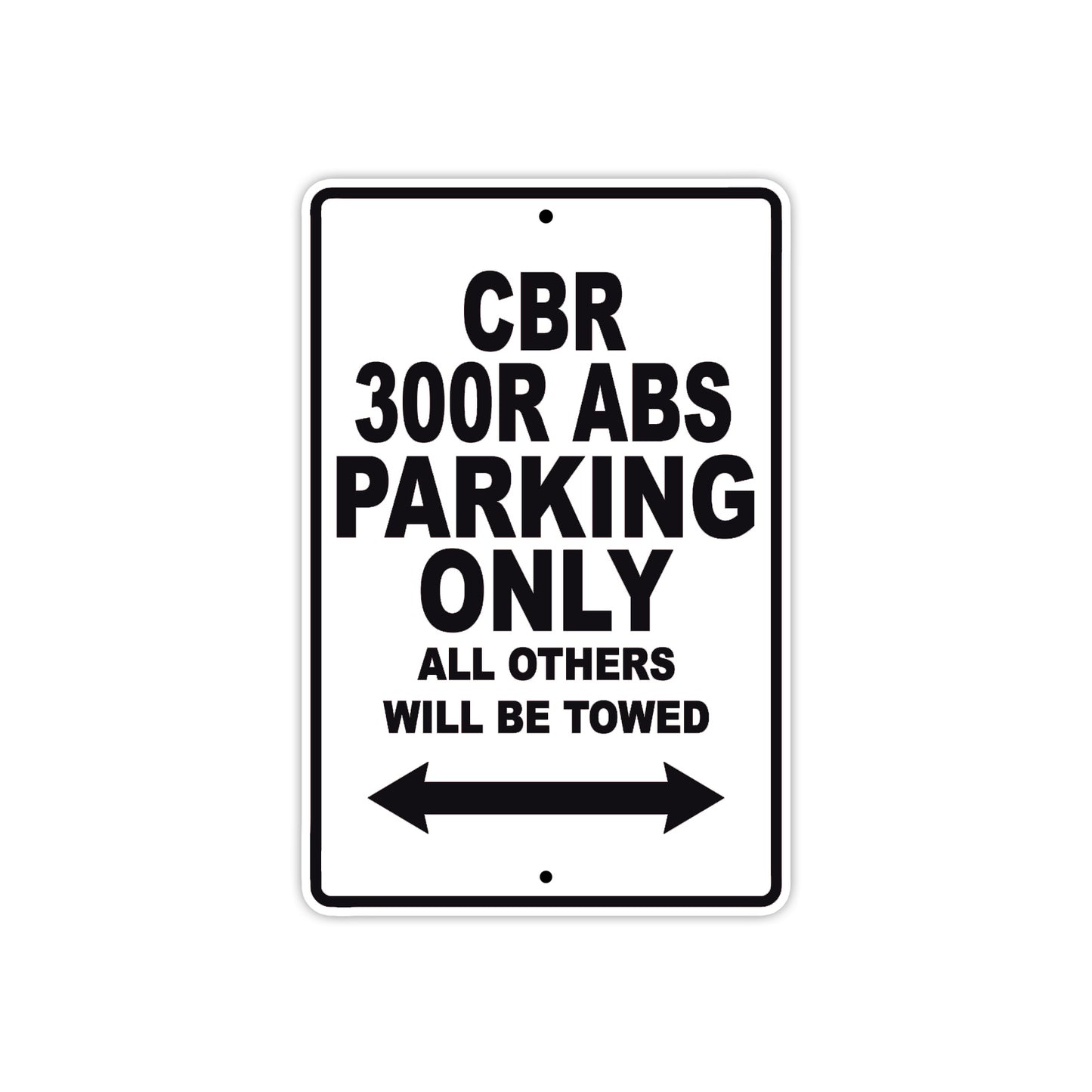 CBR 300R ABS Motorbike Parking Only All Others Will Be Towed Aluminum Metal Sign