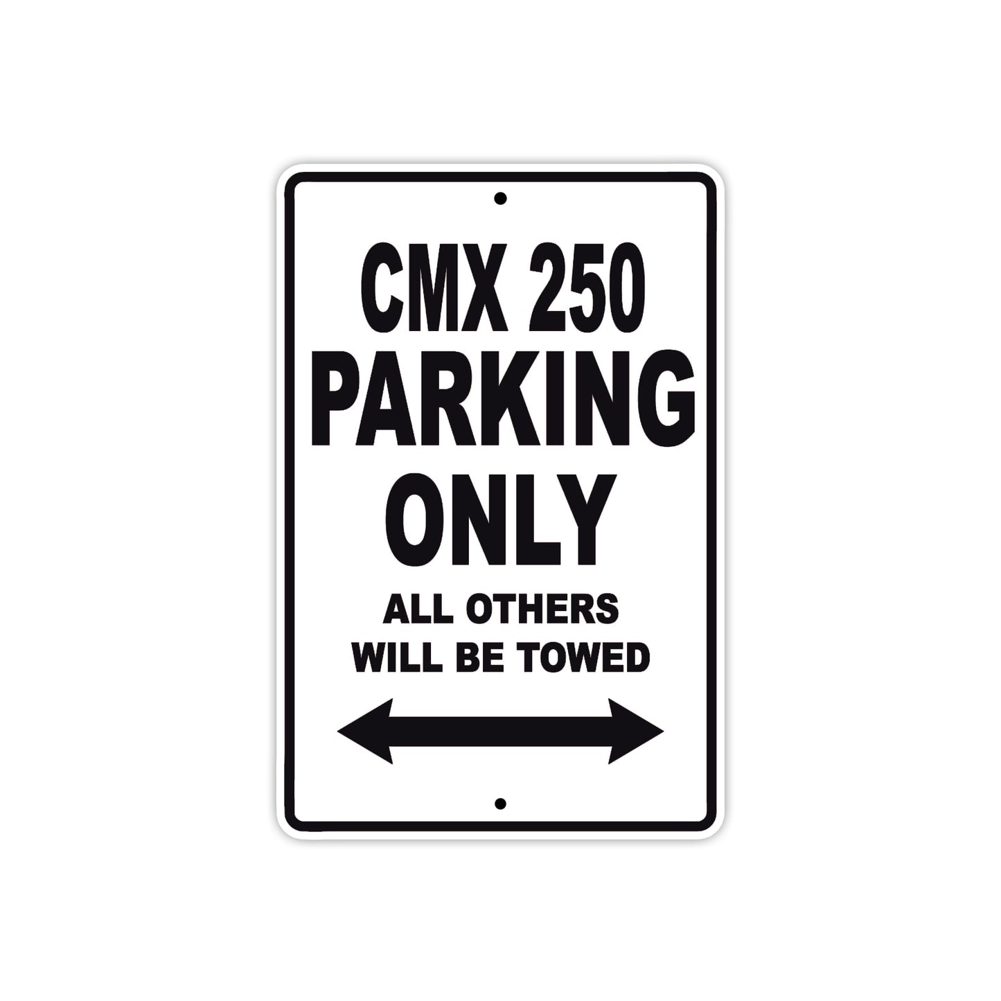 CMX 250 Motorbike Parking Only All Others Will Be Towed Aluminum Metal Sign