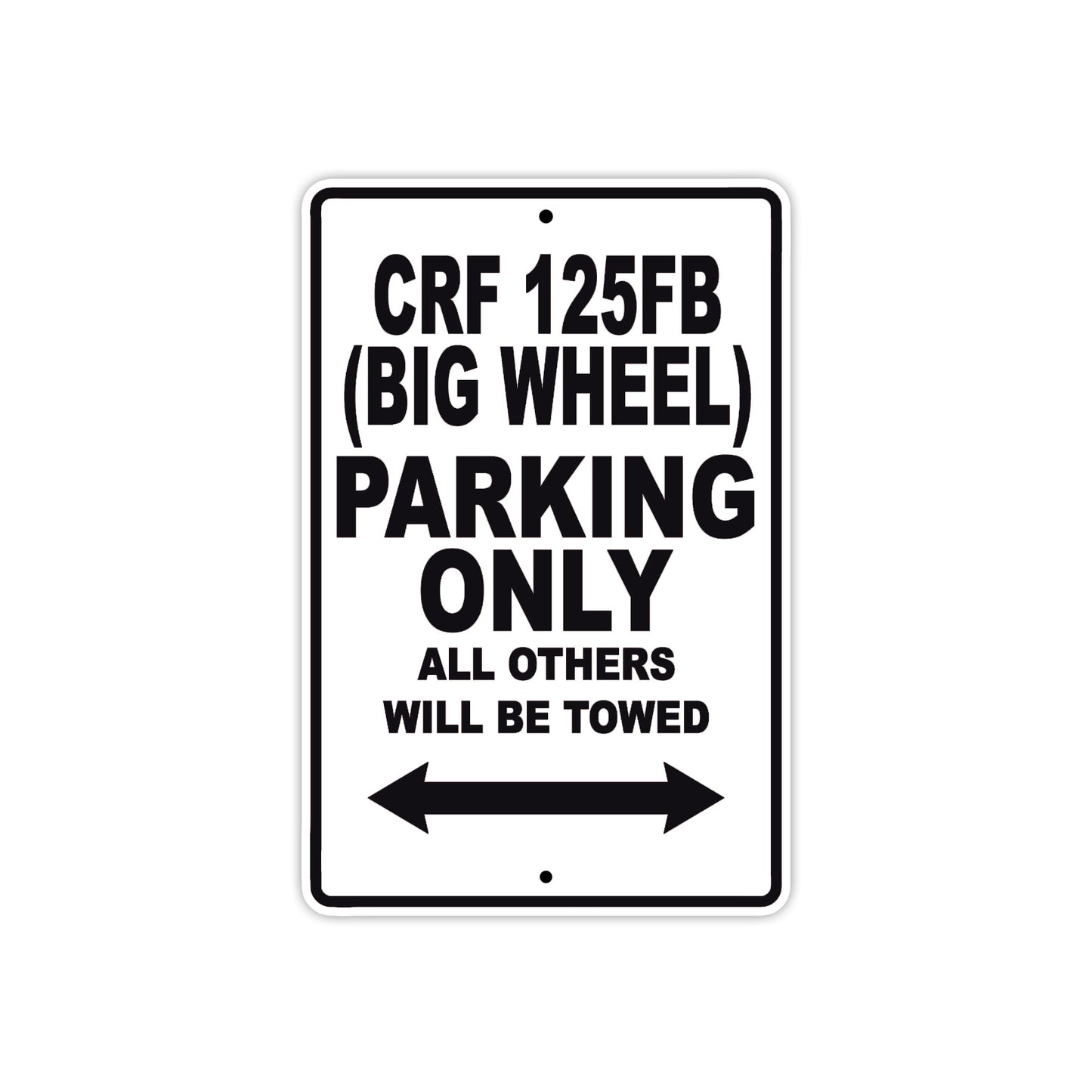 CRF 125FB (Big Wheel) Motorbike Parking Only All Others Will Be Towed Aluminum Metal Sign