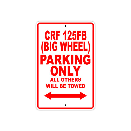 CRF 125FB (Big Wheel) Motorbike Parking Only All Others Will Be Towed Aluminum Metal Sign