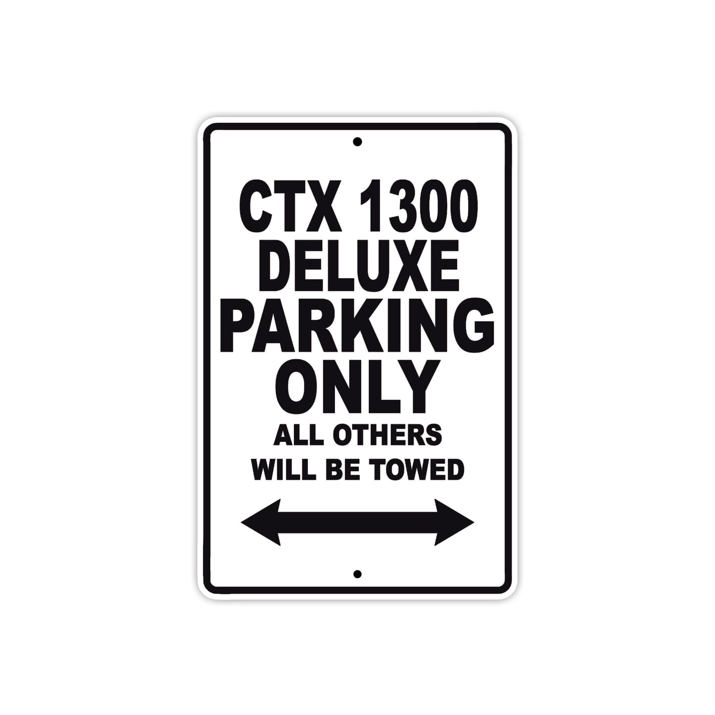 CTX 1300 Deluxe Motorbike Parking Only All Others Will Be Towed Aluminum Metal Sign