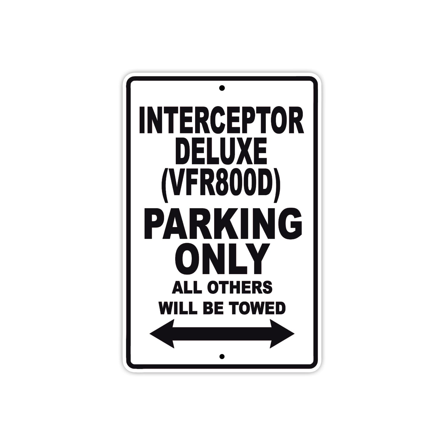 Interceptor Deluxe (VFR800D) Motorbike Parking Only All Others Will Be Towed Aluminum Metal Sign