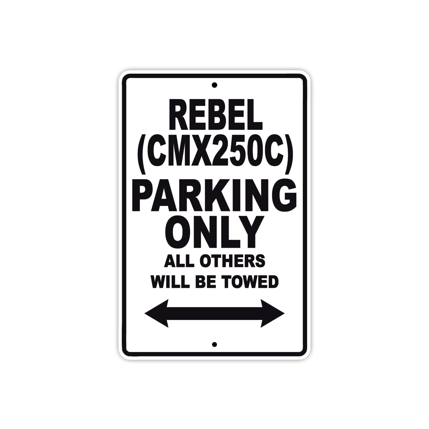 Rebel (CMX250C) Motorcycle Parking Only All Others Will Be Towed Aluminum Metal Sign