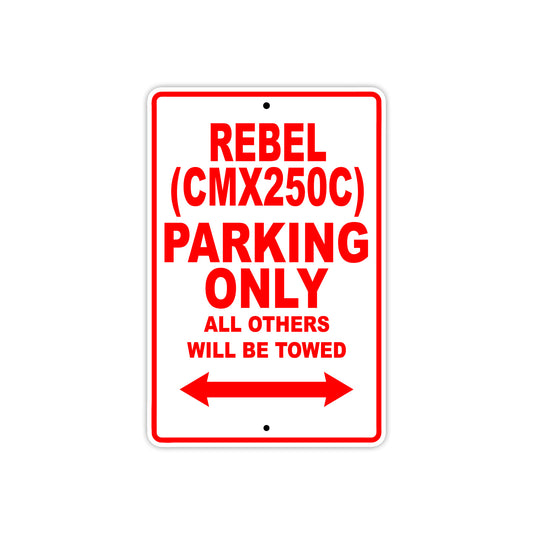 Rebel (CMX250C) Motorcycle Parking Only All Others Will Be Towed Aluminum Metal Sign