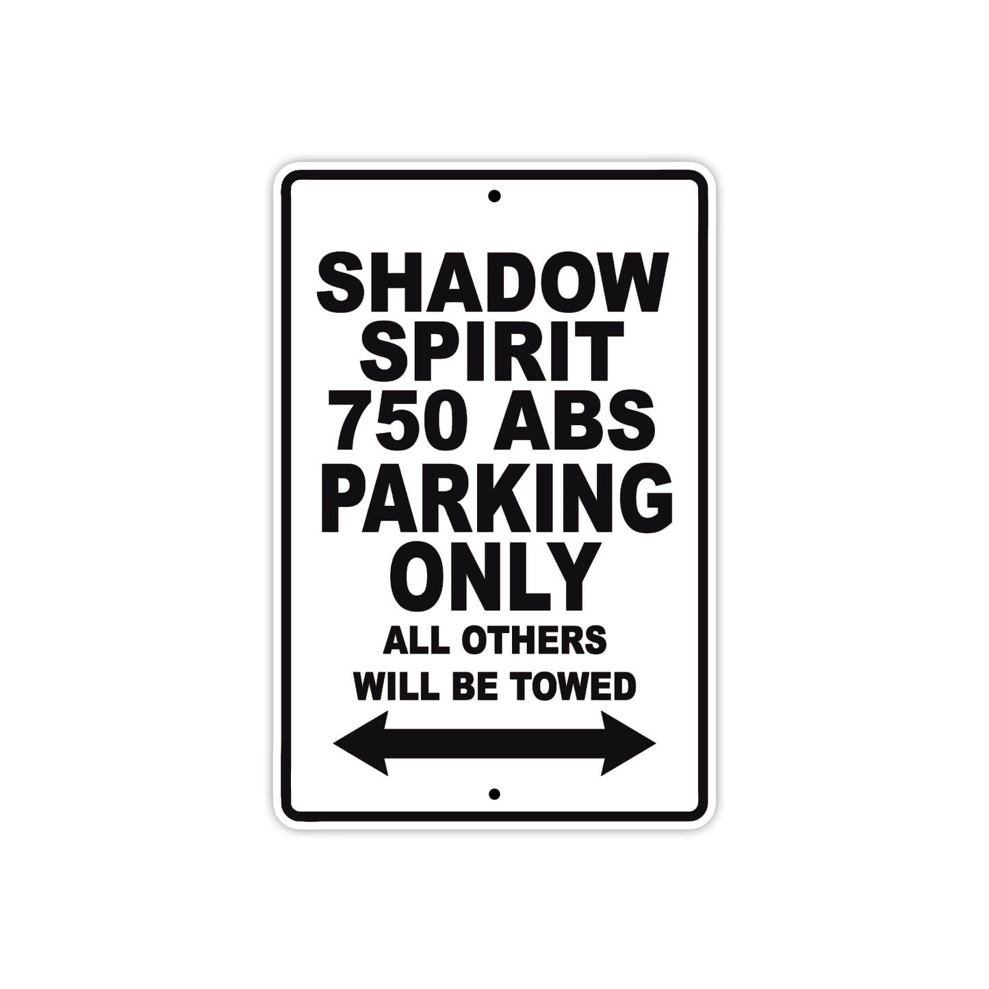 Shadow Spirit 750 ABS Motorcycle Parking Only All Others Will Be Towed Aluminum Metal Sign