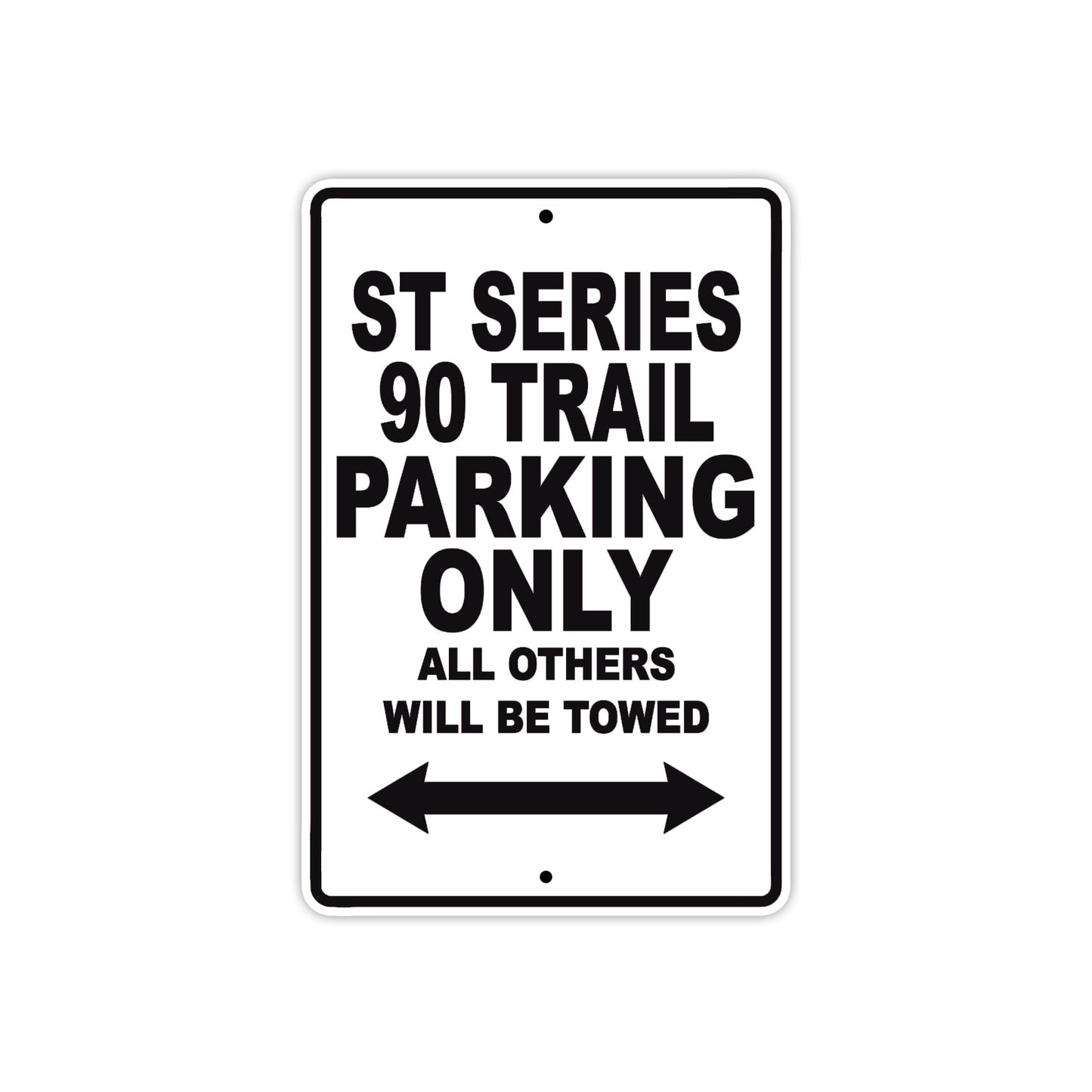 ST Series 90 Trail Motorcycle Parking Only All Others Will Be Towed Aluminum Metal Sign