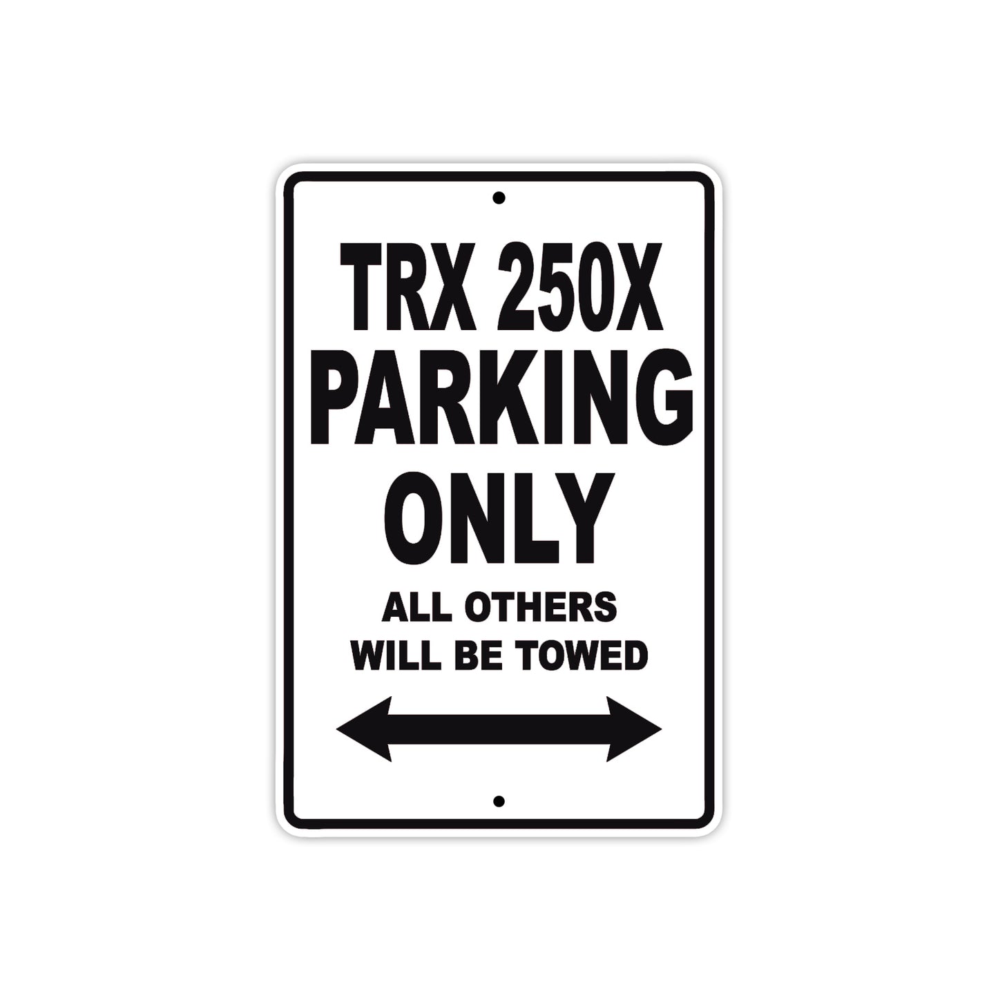 TRX 250X Motorcycle Parking Only All Others Will Be Towed Aluminum Metal Sign