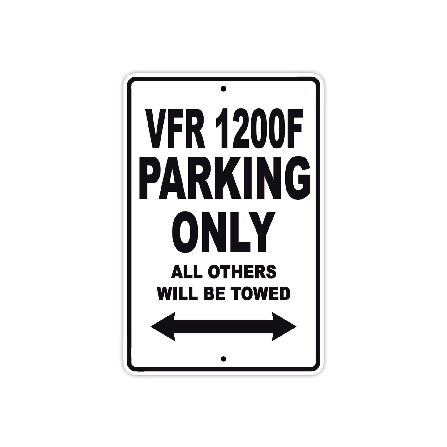 VFR 1200F Motorcycle Parking Only All Others Will Be Towed Aluminum Metal Sign