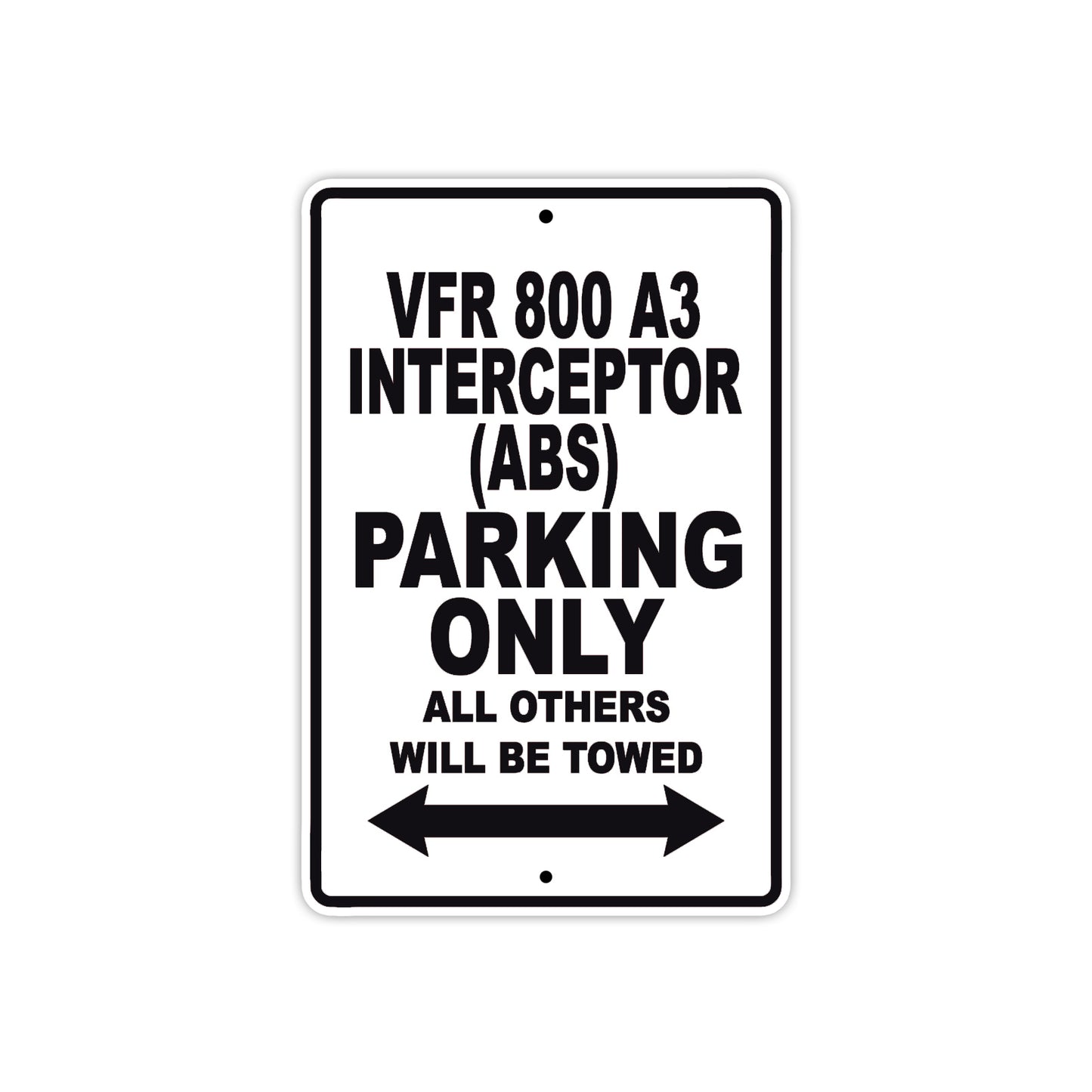 VFR 800 A3 Interceptor (ABS) Motorcycle Parking Only All Others Will Be Towed Aluminum Metal Sign