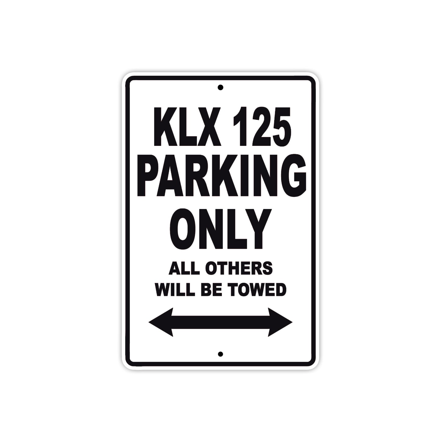KLX 125 Motorcycle Parking Only All Others Will Be Towed Aluminum Metal Sign