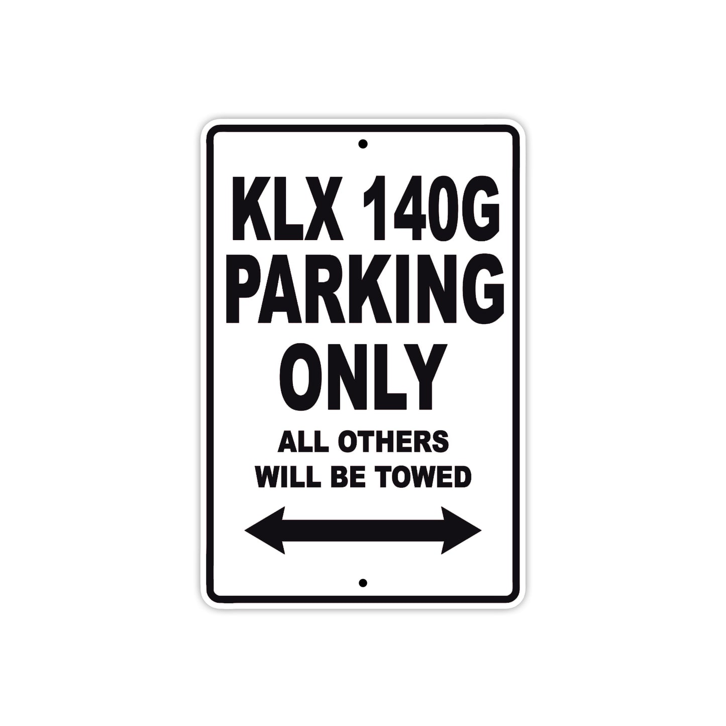 KLX 140G Motorcycle Parking Only All Others Will Be Towed Aluminum Metal Sign