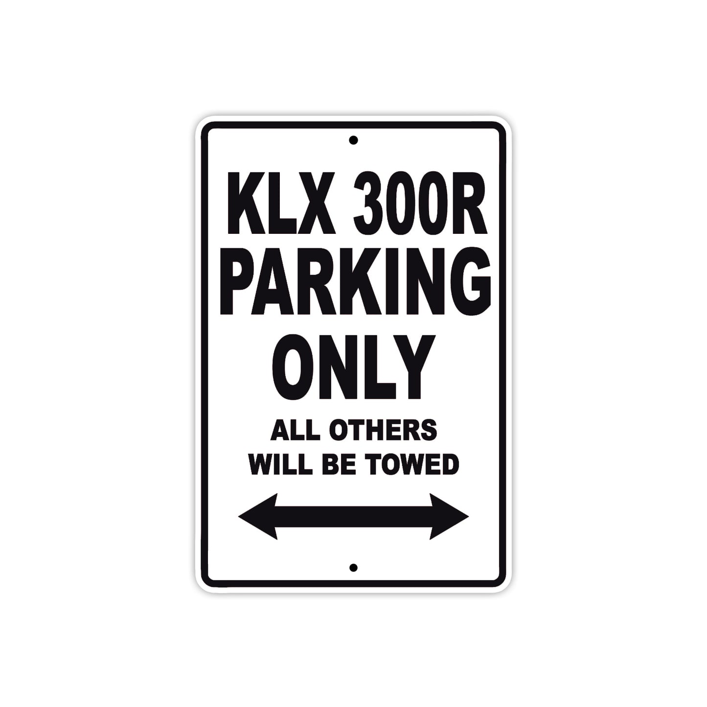 KLX 300R Motorcycle Parking Only All Others Will Be Towed Aluminum Metal Sign