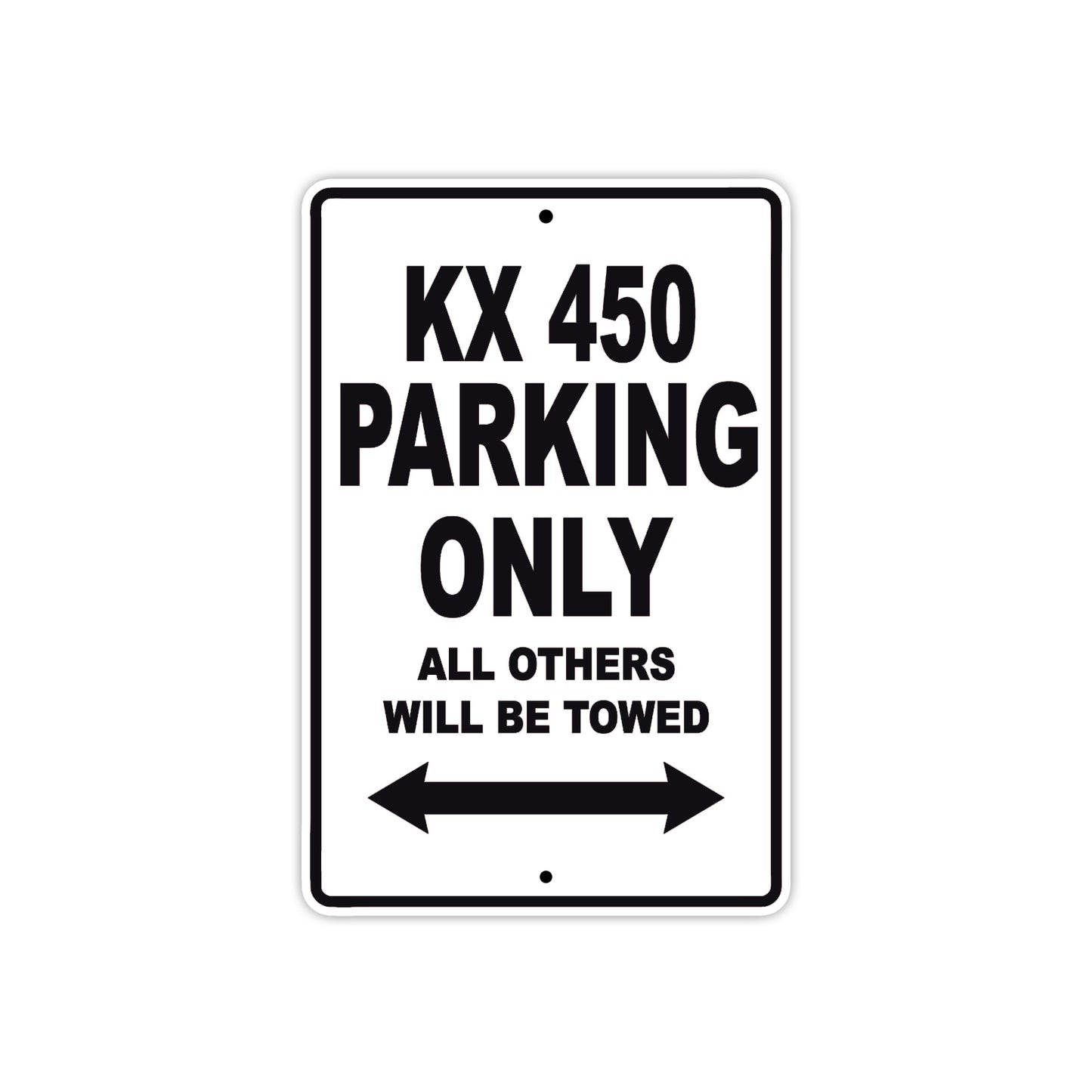 KX 450 Motorcycle Parking Only All Others Will Be Towed Aluminum Metal Sign