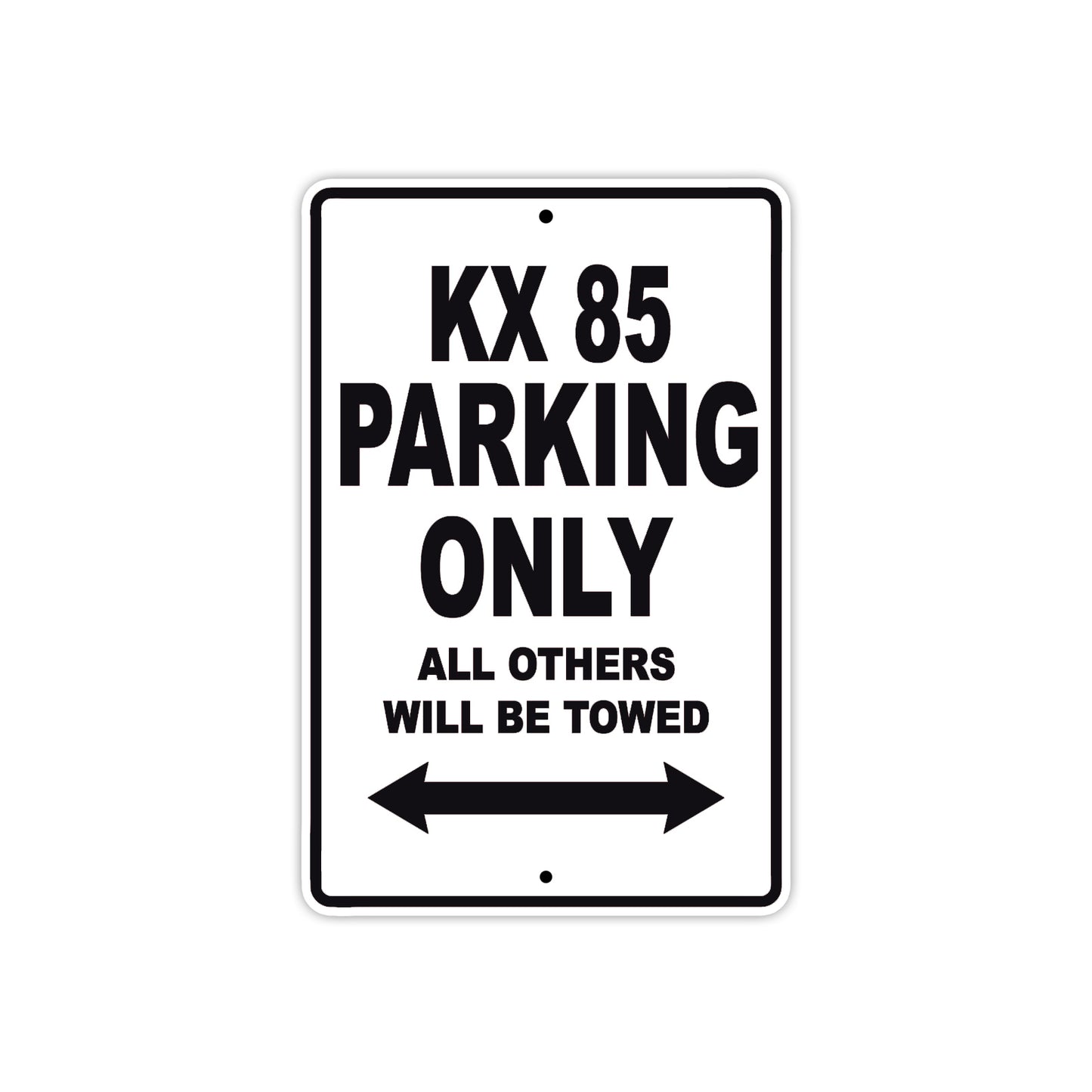 KX 85 Motorcycle Parking Only All Others Will Be Towed Aluminum Metal Sign