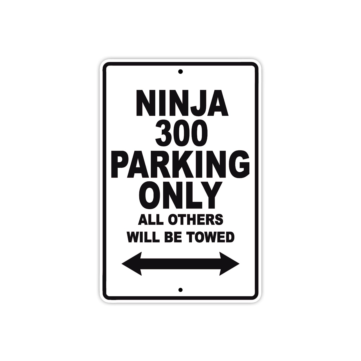 Ninja 300 Motorcycle Parking Only All Others Will Be Towed Aluminum Metal Sign