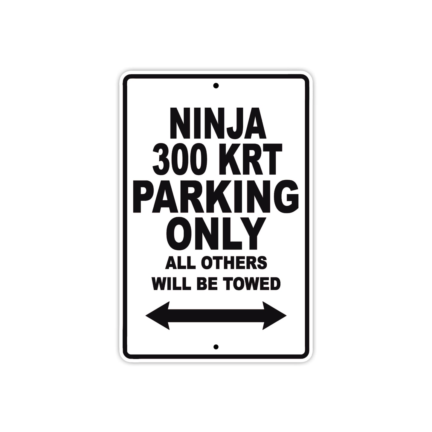 Ninja 300 KRT Motorcycle Parking Only All Others Will Be Towed Aluminum Metal Sign