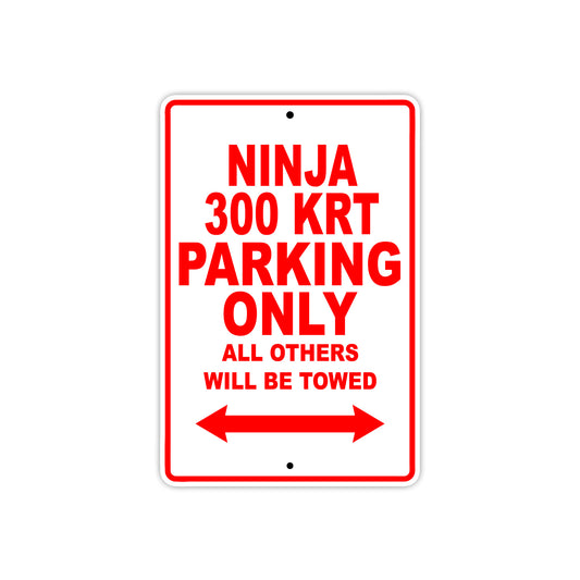 Ninja 300 KRT Motorcycle Parking Only All Others Will Be Towed Aluminum Metal Sign