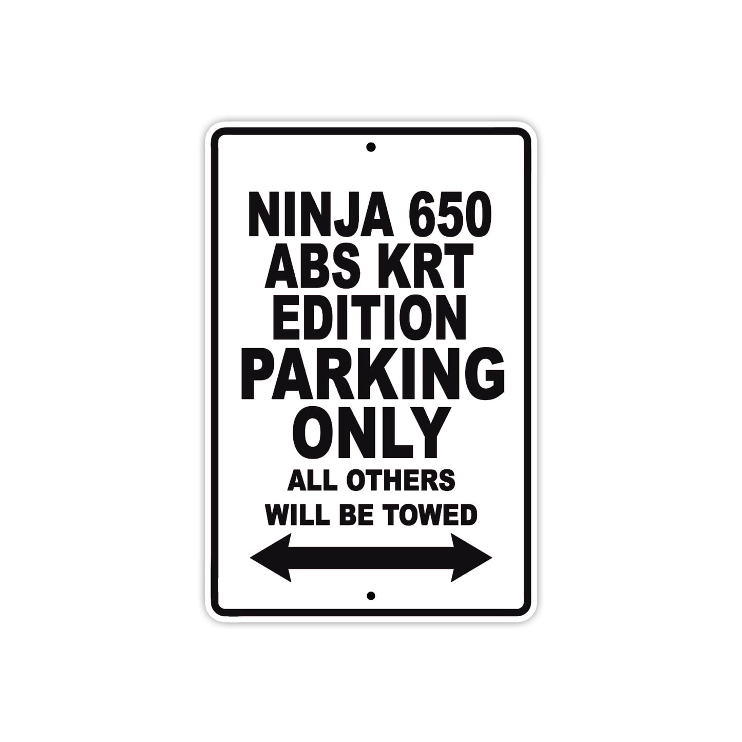 Ninja 650 ABS KRT Edition Motorcycle Parking Only All Others Will Be Towed Aluminum Metal Sign