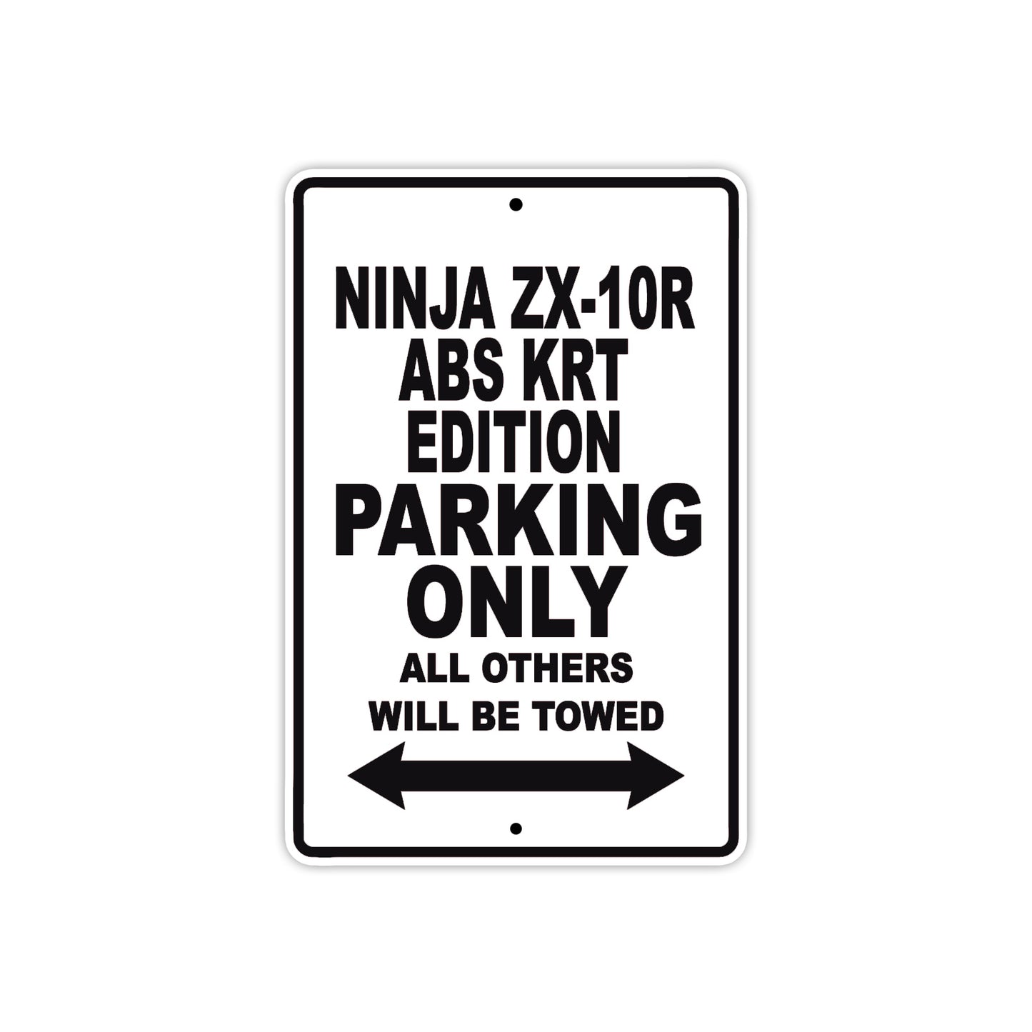 Ninja ZX-10R ABS KRT Edition Motorcycle Parking Only All Others Will Be Towed Aluminum Metal Sign