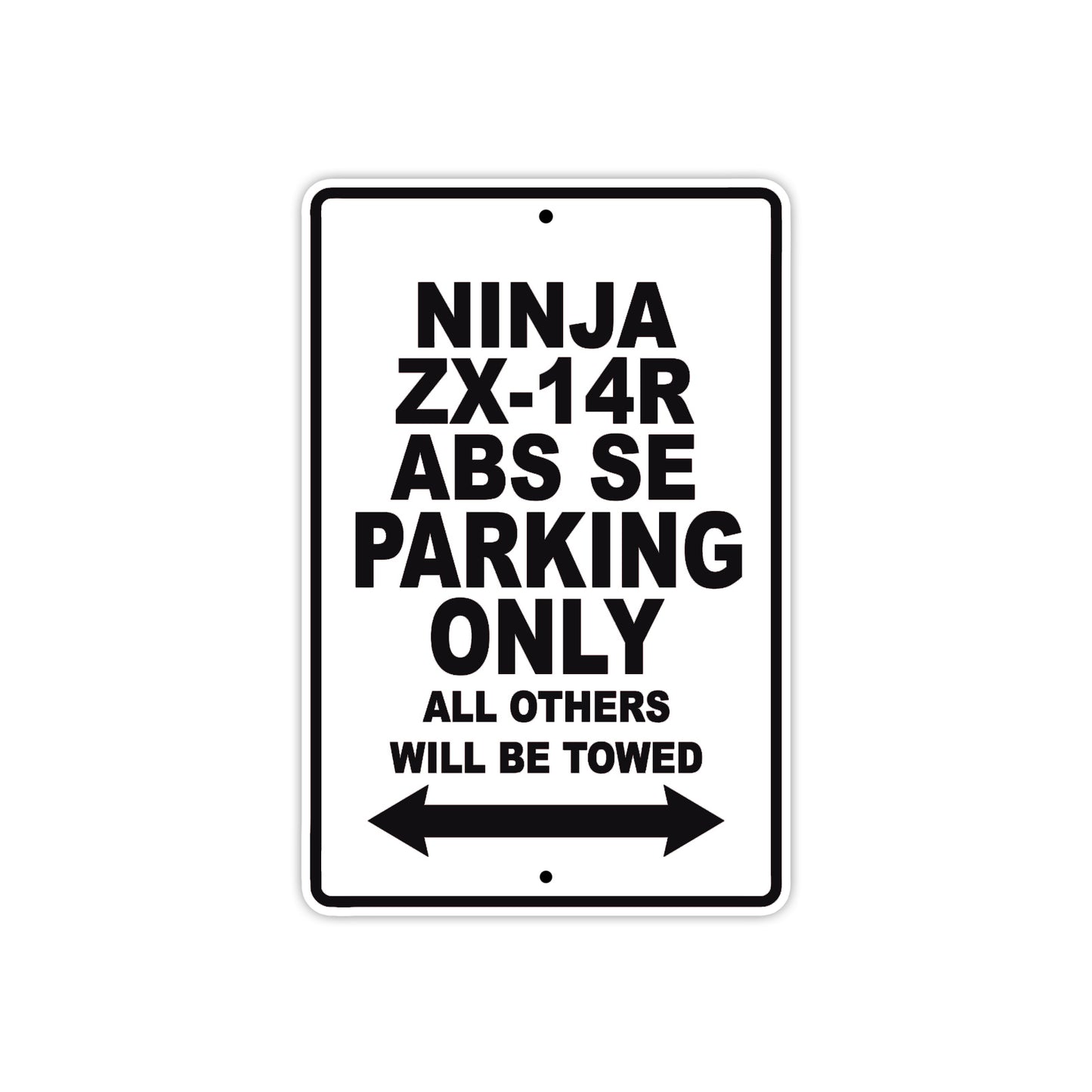Ninja ZX-14R ABS SE Motorcycle Parking Only All Others Will Be Towed Aluminum Metal Sign