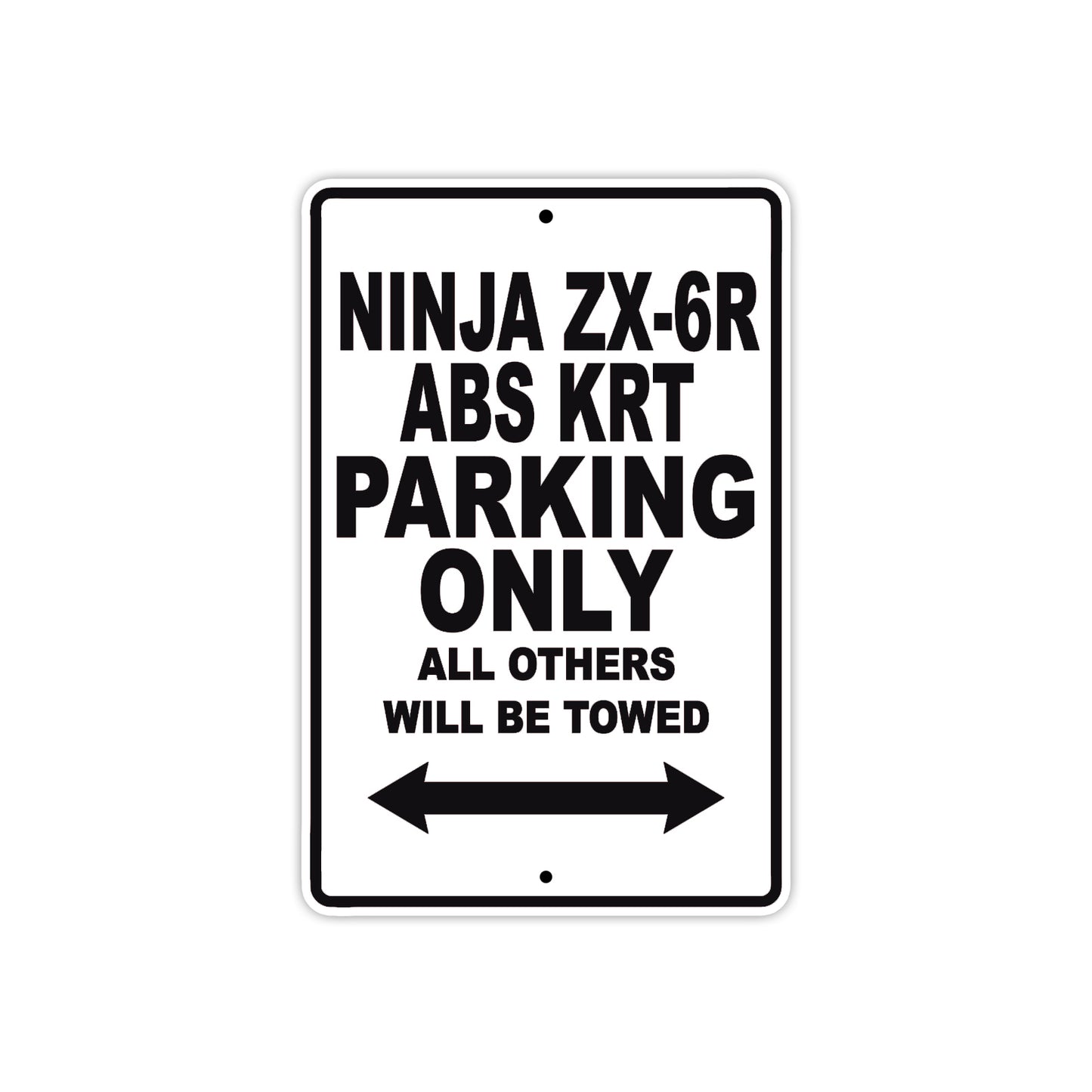Ninja ZX-6R ABS KRT Motorcycle Parking Only All Others Will Be Towed Aluminum Metal Sign