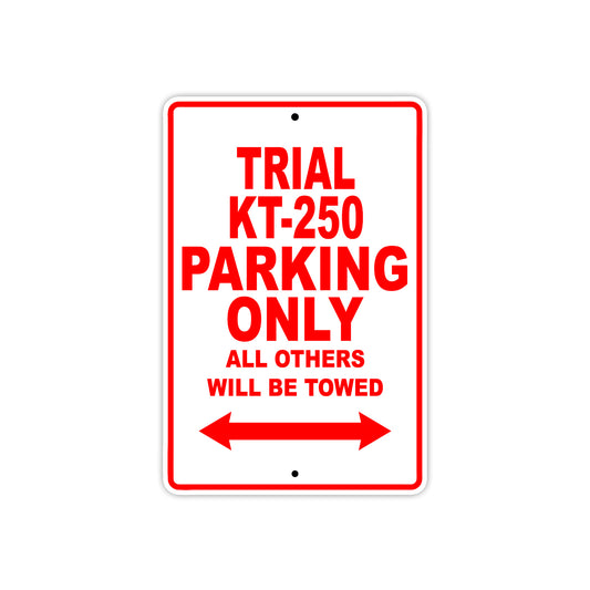 Trial KT-250 Motorcycle Parking Only All Others Will Be Towed Aluminum Metal Sign