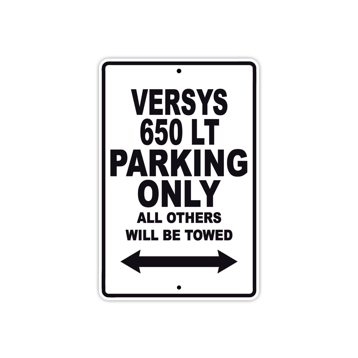 Versys 650 LT Motorcycle Parking Only All Others Will Be Towed Aluminum Metal Sign
