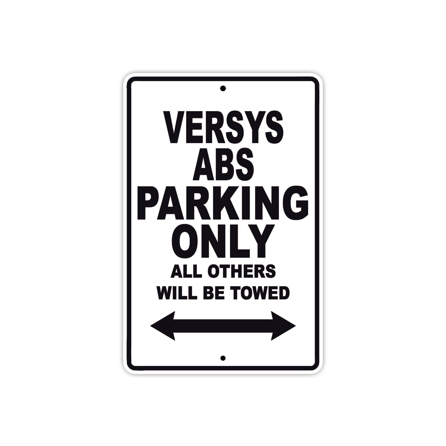 Versys ABS Motorcycle Parking Only All Others Will Be Towed Aluminum Metal Sign