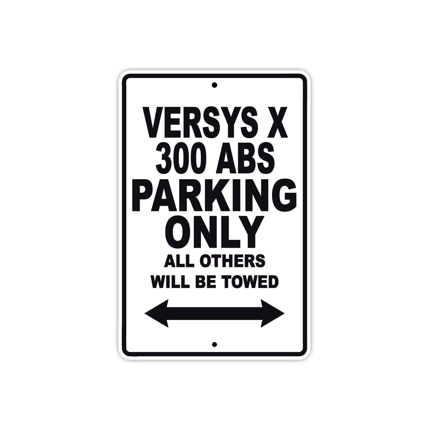 Versys X 300 ABS Motorcycle Parking Only All Others Will Be Towed Aluminum Metal Sign