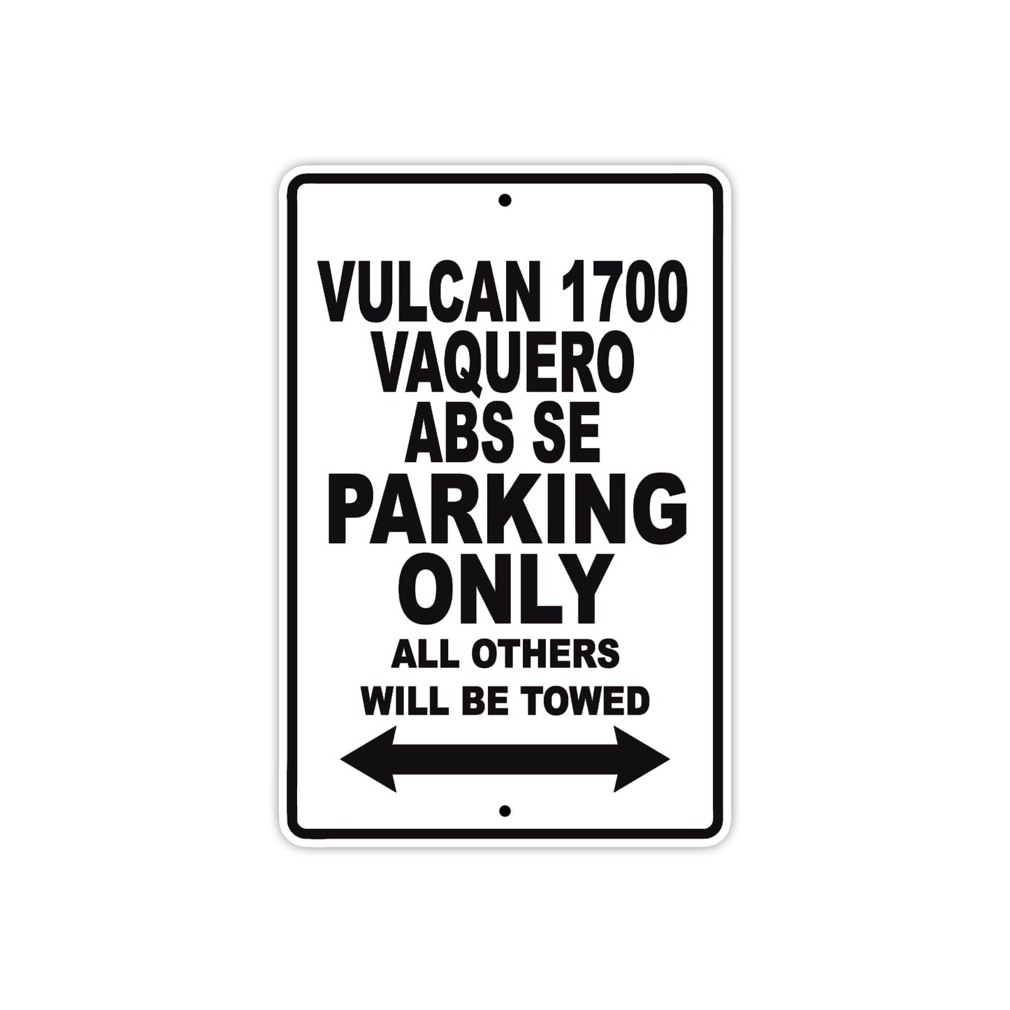 Vulcan 1700 Vaquero ABS SE Motorcycle Parking Only All Others Will Be Towed Aluminum Metal Sign