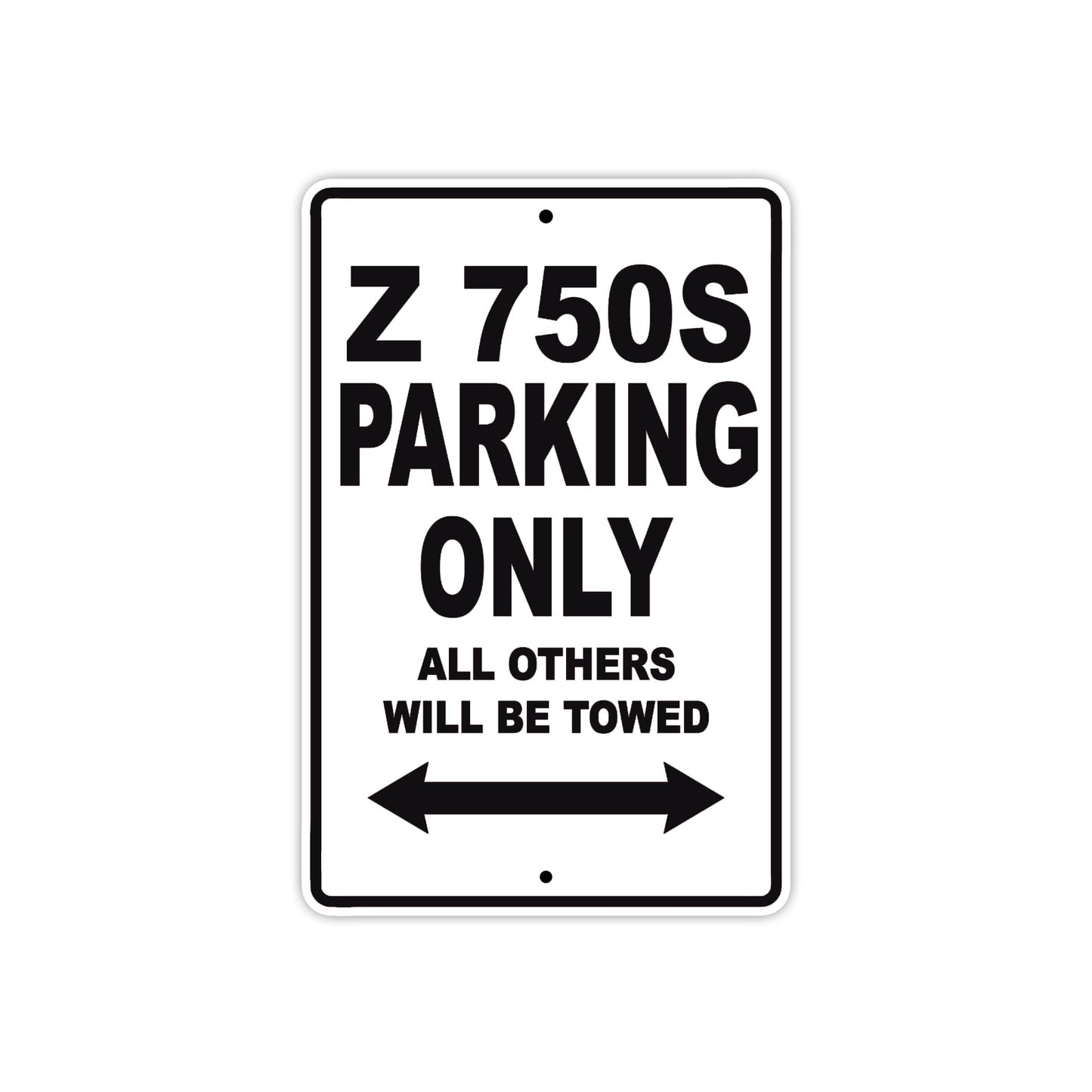 Z 750S Motorcycle Parking Only All Others Will Be Towed Aluminum Metal Sign