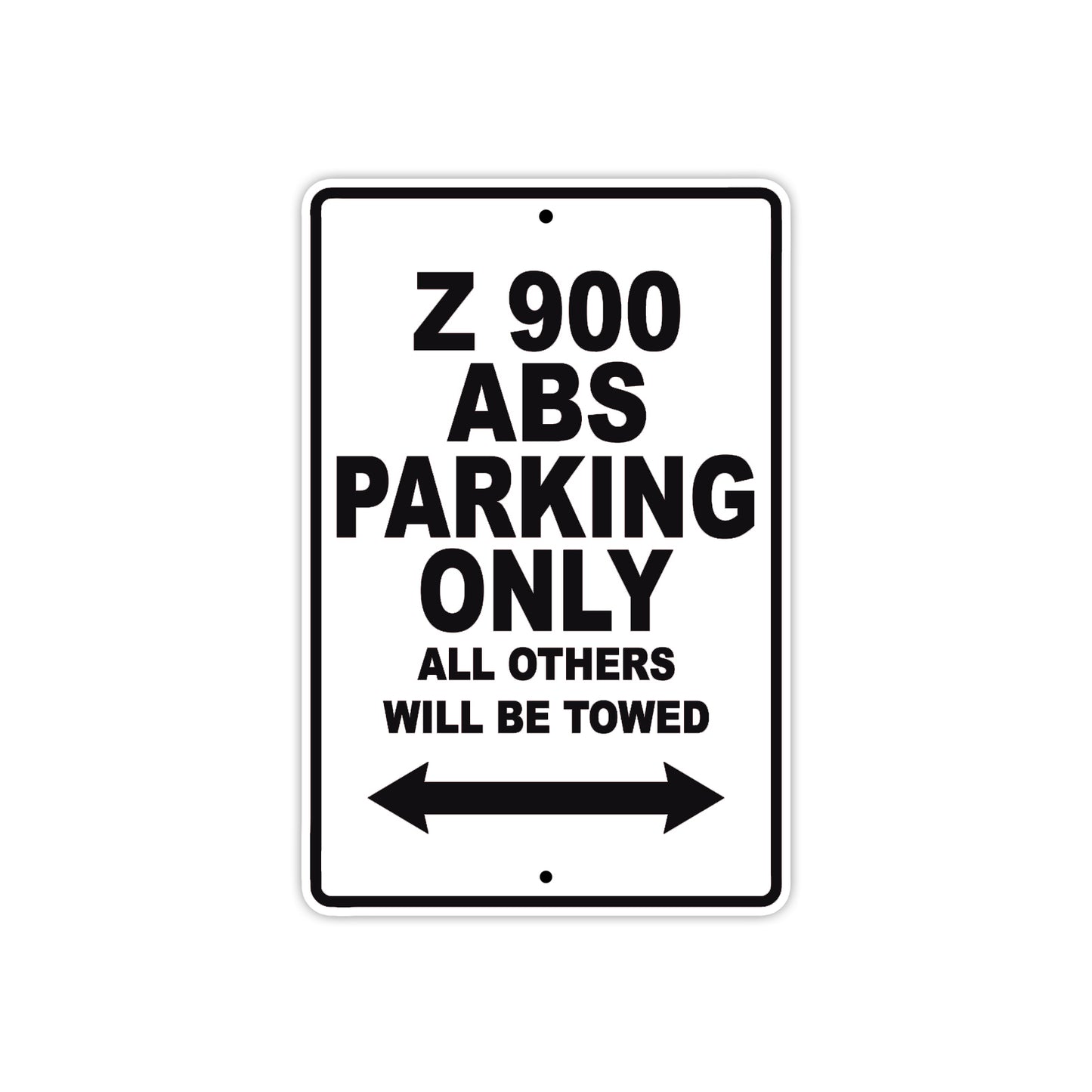 Z 900 ABS Motorcycle Parking Only All Others Will Be Towed Aluminum Metal Sign
