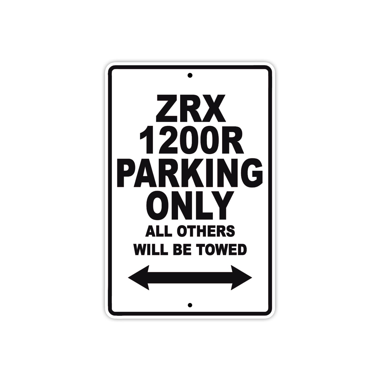 ZRX 1200R Motorcycle Parking Only All Others Will Be Towed Aluminum Metal Sign