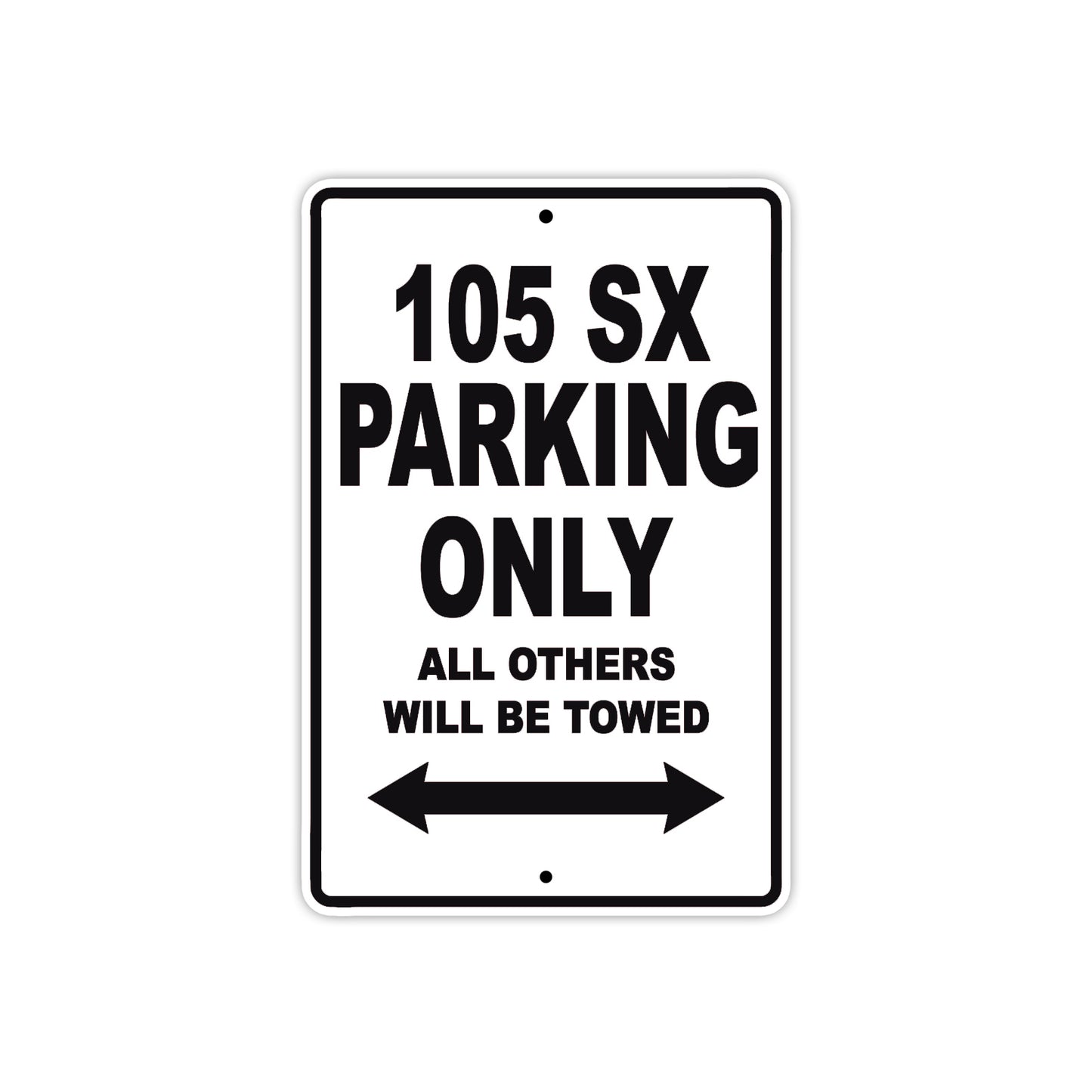 105 SX Motorcycle Parking Only All Others Will Be Towed Aluminum Metal Sign