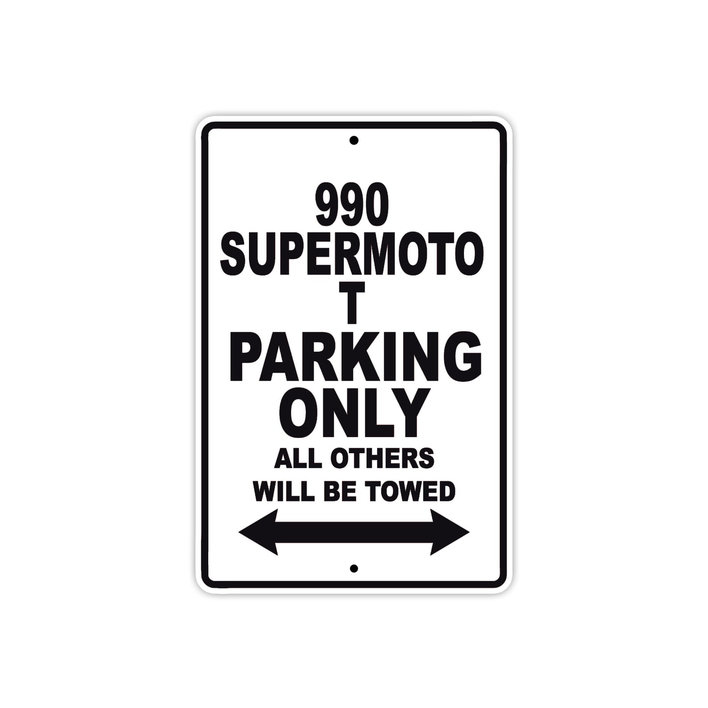 990 Supermoto T Motorcycle Parking Only All Others Will Be Towed Aluminum Metal Sign