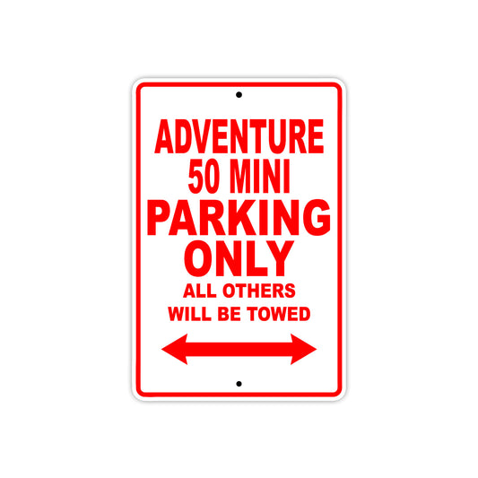 Adventure 50 Mini Motorcycle Parking Only All Others Will Be Towed Aluminum Metal Sign