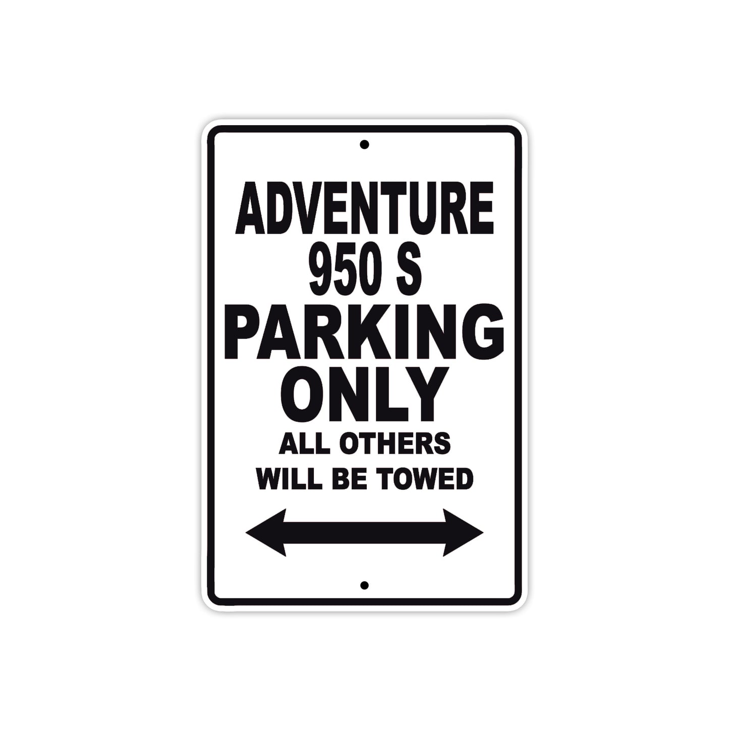 Adventure 950 S Motorcycle Parking Only All Others Will Be Towed Aluminum Metal Sign